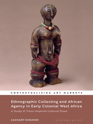 cover image of Ethnographic Collecting and African Agency in Early Colonial West Africa